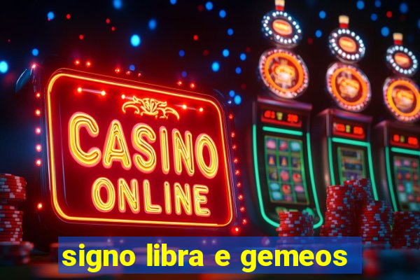 signo libra e gemeos